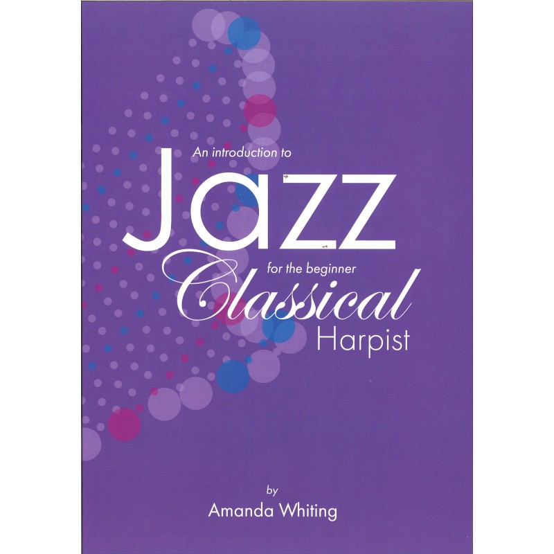 Amanda Whiting, An introduction to Jazz for the beginner Classical Harpist