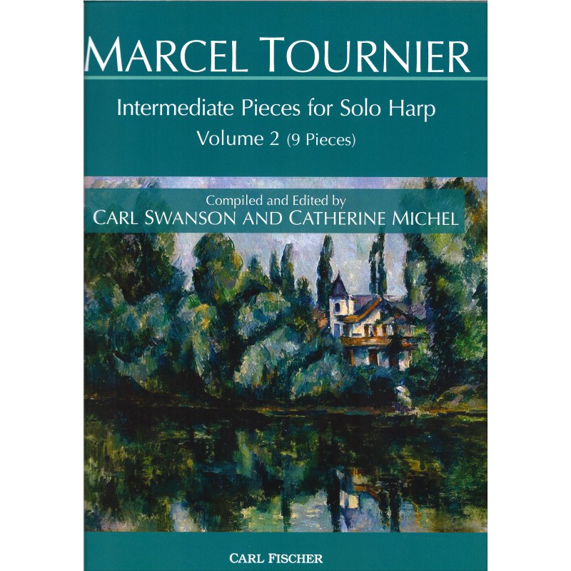 Marcel Tournier, Intermediate Pieces for Solo Harp, Volume 2 (9 Pieces) Compiled and Edited by Carl Swanson and Catherine Michel Marcel Tournier, Intermediate Pieces for Solo Harp, Volume 2 (9 Pieces) Compiled and Edited by Carl Swanson and Catherine Michel