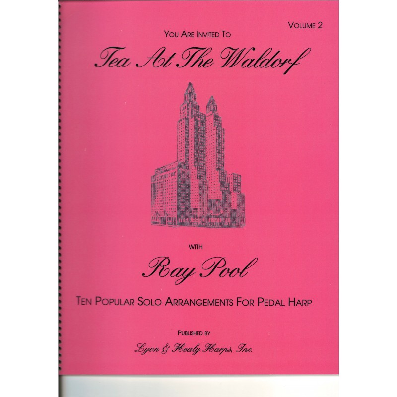 You are invited to Tea At The Waldorf with Ray Pool, Ten popular solo arrangements for pedal harp, VOL 2