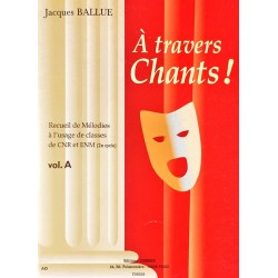 Jacques Ballue, A travers chants! Volume A