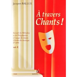 Jacques Ballue, A travers chants! Volume C