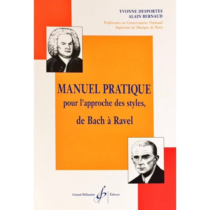 Yvonne Desportes - Alain Bernaud, Manuel pratique pour l'approche des styles, de Bach à Ravel