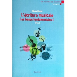 Olivier Miquel, L'écriture musicale Les bases fondamentales Volume 1