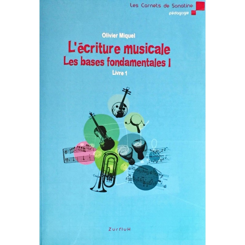 Olivier Miquel, L'écriture musicale Les bases fondamentales Volume 1